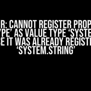 Error: Cannot register property ‘TestType’ as value type ‘System.Guid’ because it was already registered as ‘System.String’