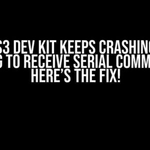 ESP32S3 Dev Kit Keeps Crashing When Trying to Receive Serial Commands? Here’s the Fix!