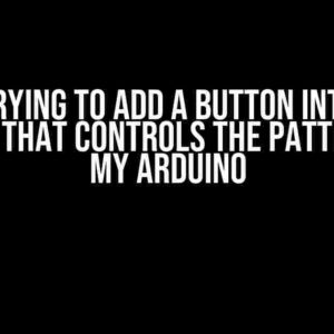 I’m Trying to Add a Button into My Circuit that Controls the Pattern for My Arduino