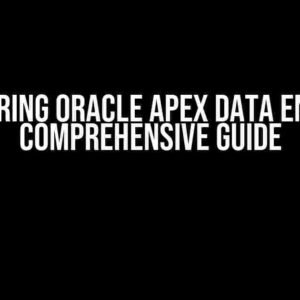 Mastering Oracle APEX Data Entry: A Comprehensive Guide