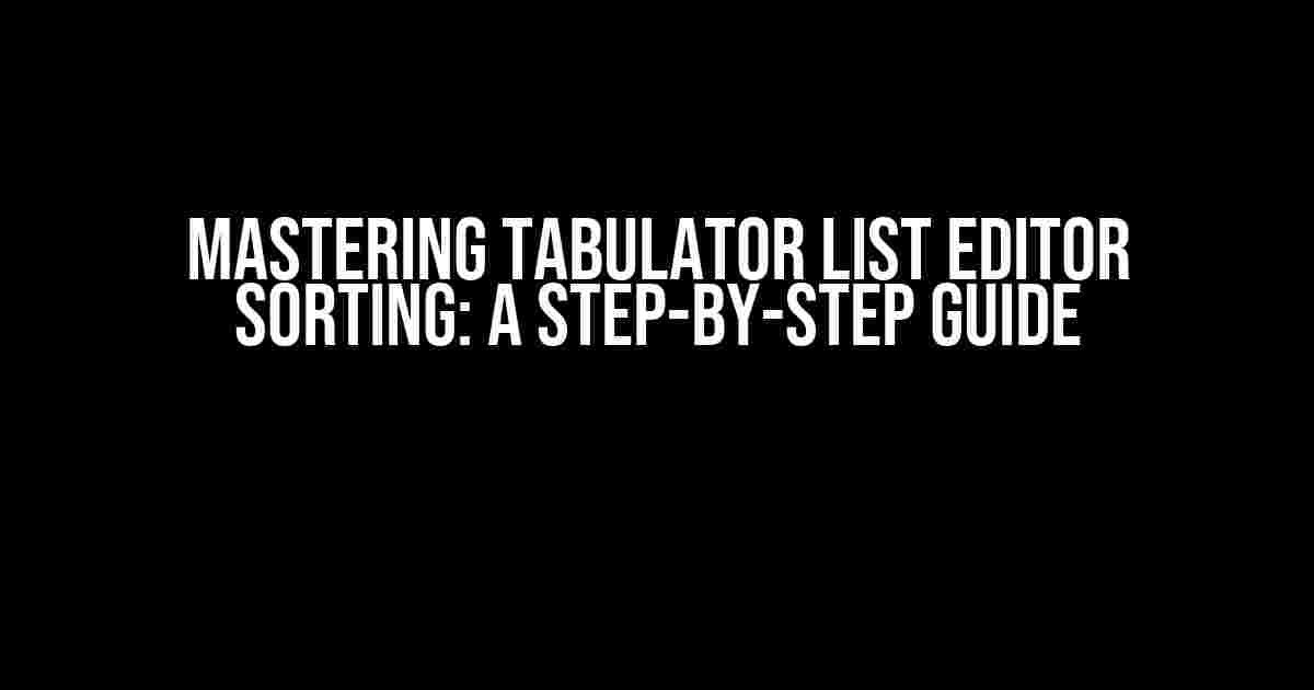 Mastering Tabulator List Editor Sorting: A Step-by-Step Guide