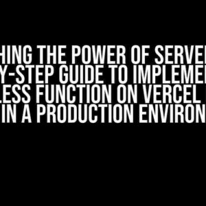 Unleashing the Power of Serverless: A Step-by-Step Guide to Implementing a Serverless Function on Vercel for Vite Code in a Production Environment